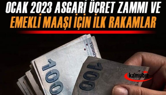 Ocak 2023 asgari ücret zammı ve emekli maaşı için ilk rakamlar açıklandı