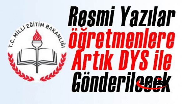 Okul müdürleri dikkat! Resmi yazılar öğretmenlere artık DYS ile gönderilecek