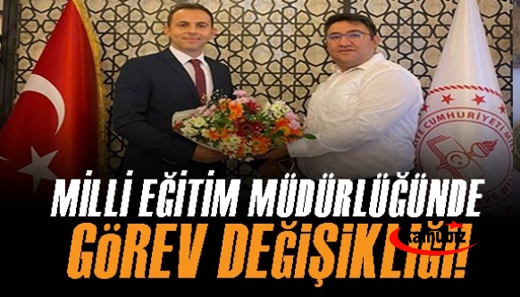 İlçe Milli Eğitim Müdürlüğünde Görev Değişikliği