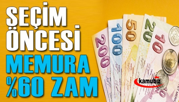 Seçim öncesi emekli, memur ve asgari ücretliye yüzde 60 zam..