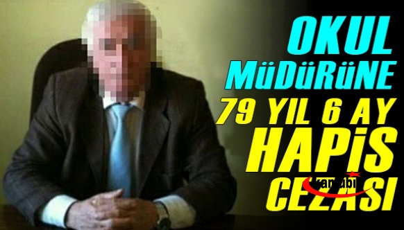 Öğrencilere cinsel istismar davasında okul müdürüne 79 yıl 6 ay hapis