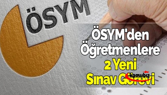 Öğretmenlere 2 Sınav Görevi ÖSYM Başvuruları