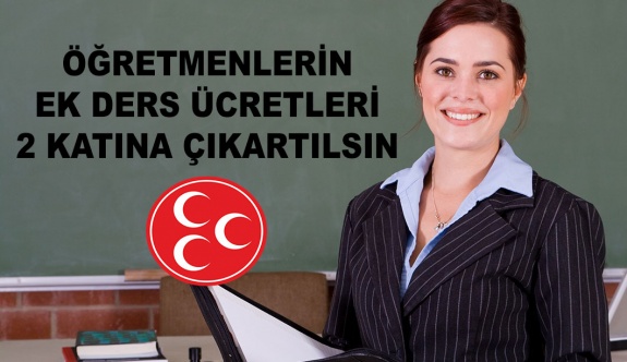 MHP'den öğretmenlerin ek ders ücretleri 2 katına çıkartılsın teklifi