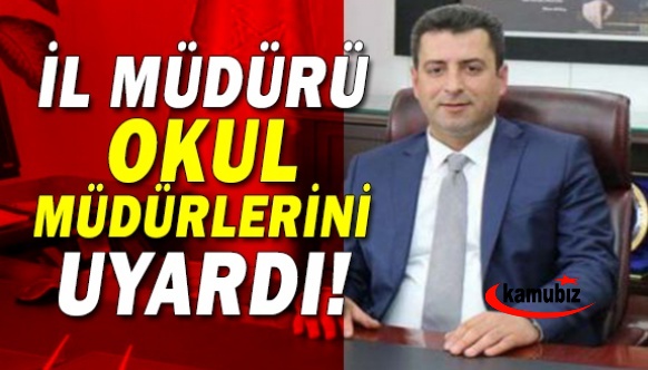 İl müdürü, okul müdürlerini uyardı!