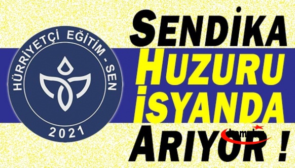 Hürriyetçi Eğitim Sen, huzuru “isyanda” arıyor!