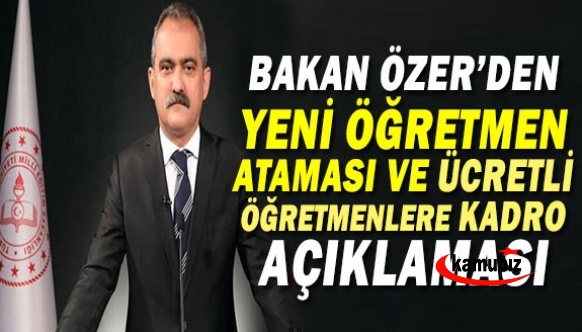 Bakan'dan yeni öğretmen ataması ve ücretli öğretmenlere kadro açıklaması