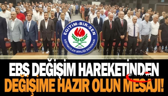 Eğitim Bir Sen değişim hareketinden 81 il örgütüne değişime hazır olun mesajı!