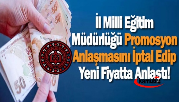 İl Milli Eğitim Müdürlüğü 7600 lira promosyon anlaşmasını iptal edip 22 bin lira fiyatta anlaştı!