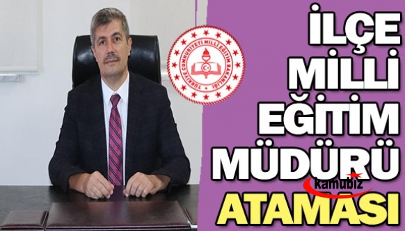 Şube müdürü ilçe milli eğitim müdürlüğüne atandı