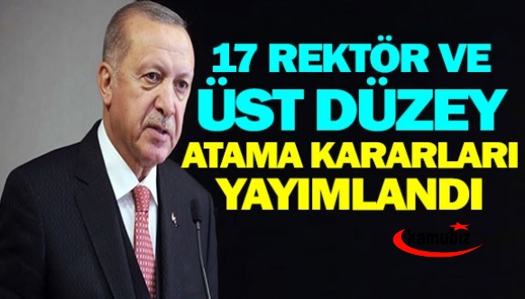 17 üniversiteye rektör ve bir çok bakanlıkta üst düzey Atama Kararları yayımlandı