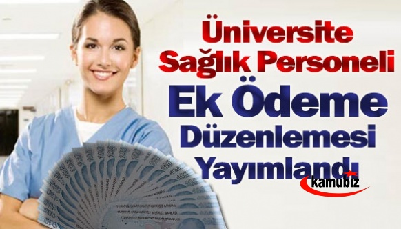 Üniversite Sağlık Personeli Ek Ödeme Düzenlemesi ve Unvanlara Göre Taban Ödeme Katsayı Cetveli Yayımlandı