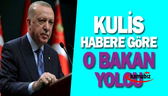 Ankara kulislerine göre o Bakan yolcu!