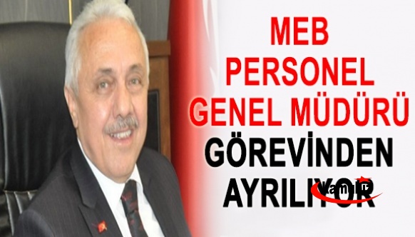 MEB Personel Genel Müdürü görevden ayrılıyor! İşte yerine gelecek isim