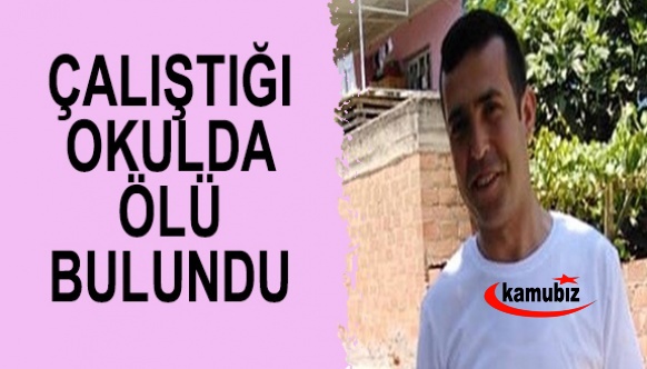 Çalıştığı okulda ölü bulundu