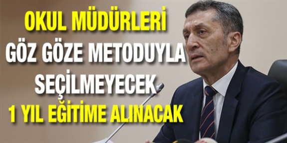 Okul müdürleri gözgöze metoduyla seçilmeyecek! 1 yıl eğitime alınacak!