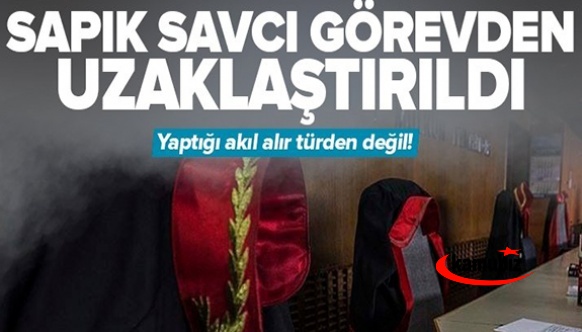 Sapık Cumhuriyet savcısı görevden alındı!