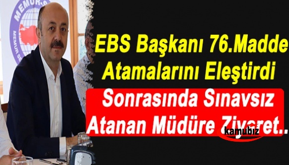 EBS Başkanı 76.Madde atamalarını eleştirdi, sonra da sınavsız atanan şube müdürüne hayırlı olsuna gitti