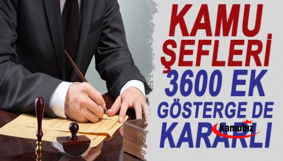 Kamu Şefleri 3600 Ek Gösterge de Kararlı