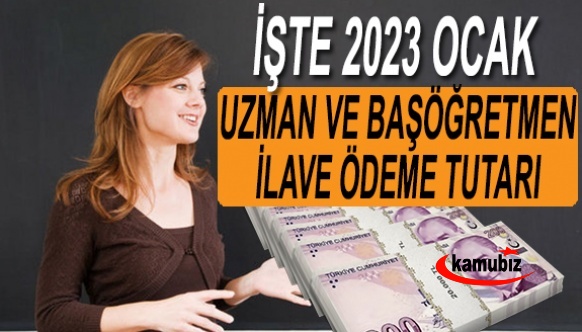 Uzman ve başöğretmen ilave ödemesi 2023 Ocak'ta ne kadar? İşte ek özel hizmet tazminatı hesabı..