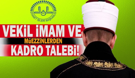 Vekil İmam ve Müezzinler Seçim Öncesi Kadro Bekliyor