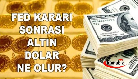 İşte FED faiz kararı sonrası altın ve dolar tahmini...