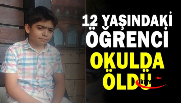 12 yaşındaki öğrenci okul bahçesinde hayatını kaybetti!