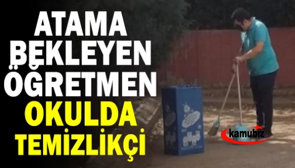 Atama bekleyen tarih öğretmeni okulda temizlikçi olarak işe başladı