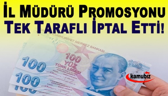 Bir İl Müdürü Daha Promosyon Anlaşmasını Tek Taraflı Fesih Etti