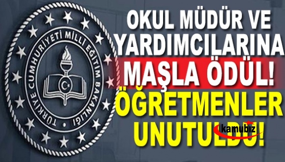 Okul Müdür ve yardımcıları maaşla ödüllendirildi, öğretmenler unutuldu