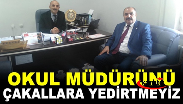 ‘Okul müdürümüzü çakallara yedirtmeyiz'