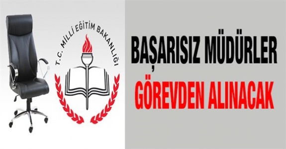 Başarısız okul müdürleri görevden alınacak