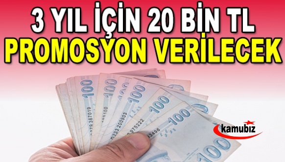 3 yıl için 20 bin TL promosyon anlaşması