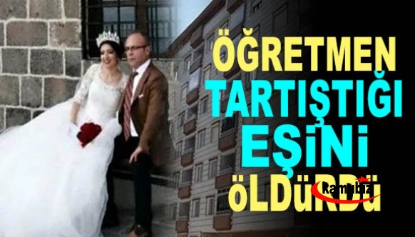 Sınıf öğretmeni, tartıştığı eşini öldürdü