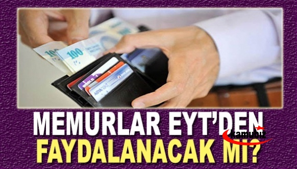 Memurlar, EYT düzenlemesinin dışında mı kalacak? Sosyal Güvenlik Uzmanı açıkladı...