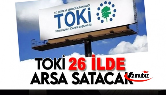 TOKİ, 26 ilde 365 arsayı açık artırmayla satacak