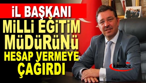 İl Başkanı Milli Eğitim Müdürünü "hesap vermeye" çağırdı