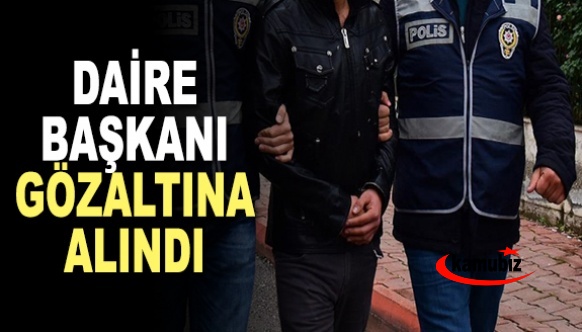 Daire Başkanı dahil 18 kişi gözaltına alındı