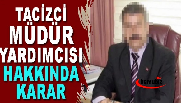 2 kız öğrenciyi taciz eden müdür yardımcısı hakkında karar