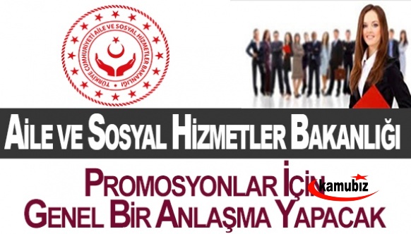 Aile ve Sosyal Hizmetler Bakanlığı promosyonlar için genel bir anlaşma yapacak