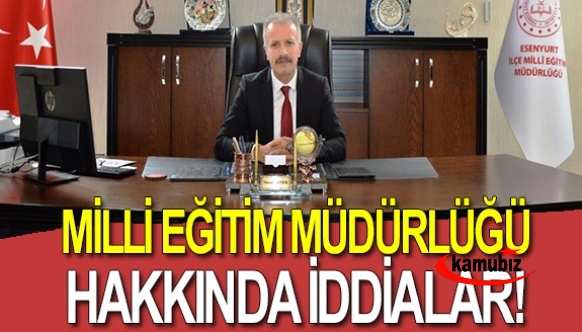 Milli Eğitim Müdürlüğü hakkında iddialar