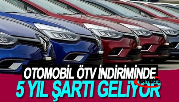 ÖTV indiriminde detaylar belli oluyor! İlk araba alacaklara 5 yıl şartı geliyor..