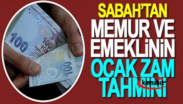 Sabah Gazetesi, memur ve emeklinin Ocak zam tahminini açıkladı