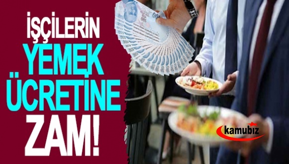 Kamu işçilerinin yemek ücretine yüzde 223 zam yapıldı