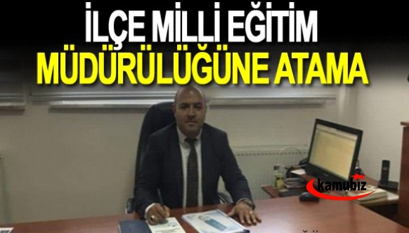 İlçe Milli Eğitim Müdürlüğüne atama