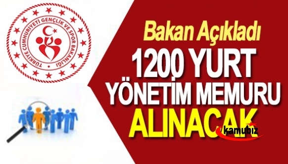 Bakan açıkladı: 1200 yurt yönetim memuru alınacak