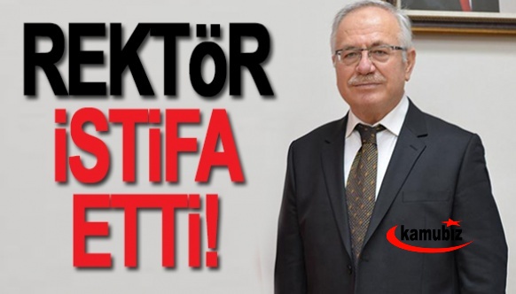 Üniversite Rektörü istifa etti