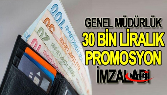 Genel Müdürlük 30 bin liralık promosyon imzaladı