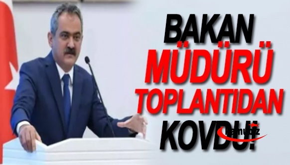 Bakan Özer, müdürü toplantıdan kovdu!