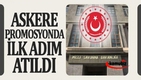 Askere promosyonda ilk adım atıldı! Milli Savunma Bakanlığı görüşme yapacak