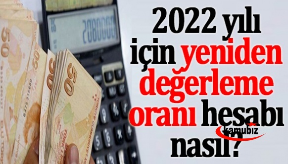 2022 yılı için yeniden değerleme oranı nasıl hesaplanır?